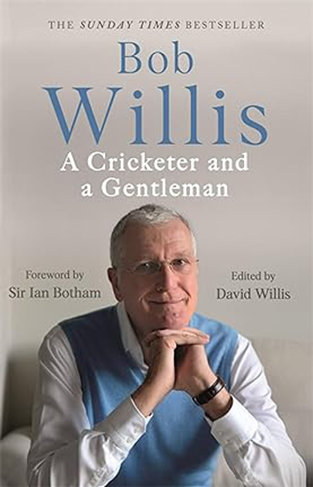 Bob Willis: a Cricketer and a Gentleman